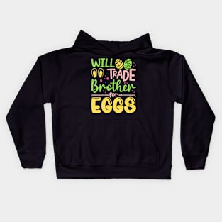 Will Trade Brother For Eggs Easter Bunny Brother Egg Hunting Kids Hoodie